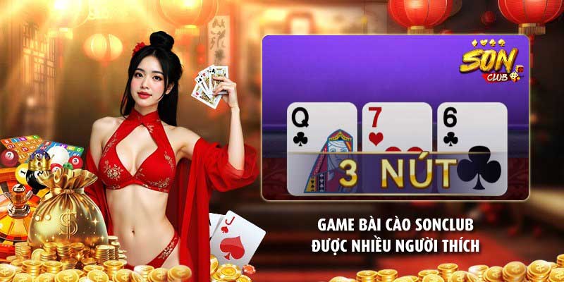 Game bài cào Sonclub được nhiều người thích
