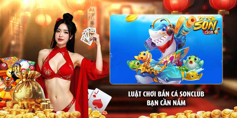 Luật chơi bắn cá Sonclub bạn cần nắm