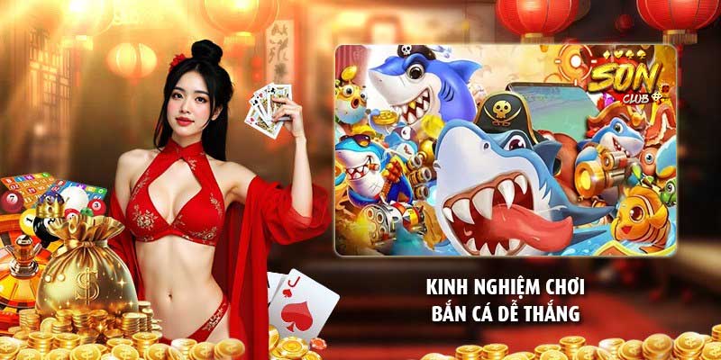 Kinh nghiệm chơi bắn cá dễ thắng