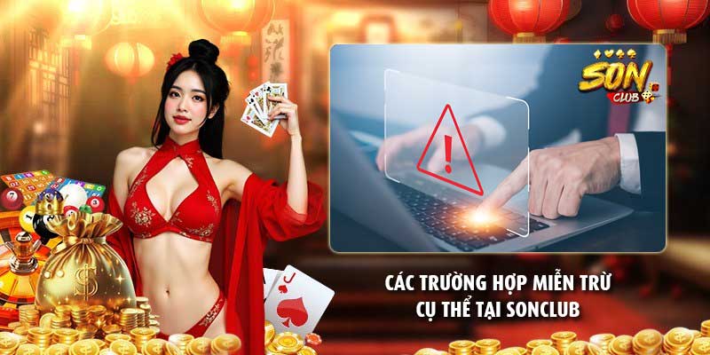 Các trường hợp miễn trừ cụ thể tại Sonclub