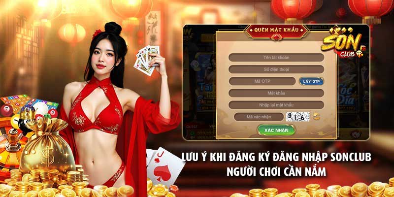Lưu ý khi đăng ký đăng nhập Sonclub người chơi cần nắm
