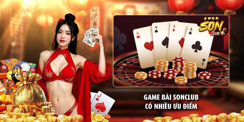 Game bài Sonclub có nhiều ưu điểm