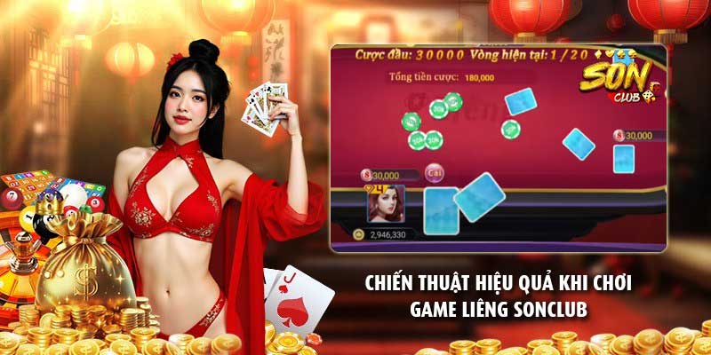 Chiến thuật hiệu quả khi chơi game liêng Sonclub