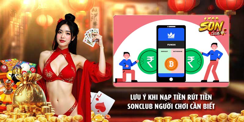 Lưu ý khi nạp tiền rút tiền Sonclub người chơi cần biết