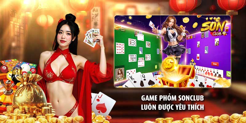 Game phỏm Sonclub luôn được yêu thích