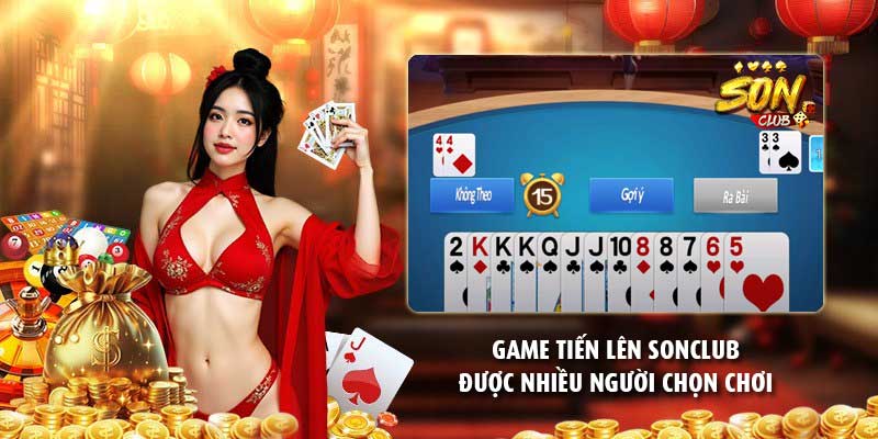 Game tiến lên Sonclub được nhiều người chọn chơi