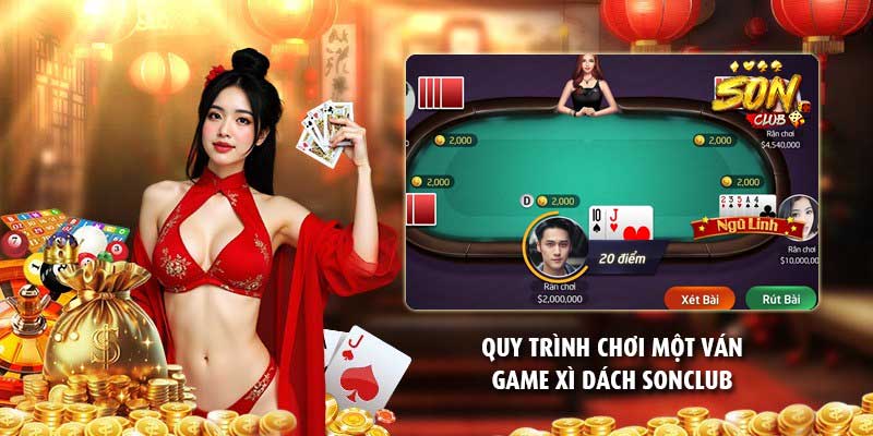 Quy trình chơi một ván game xì dách Sonclub