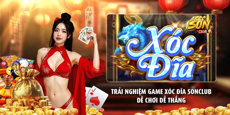Trải nghiệm game xóc đĩa Sonclub, dễ chơi dễ thắng